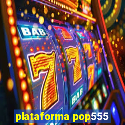 plataforma pop555